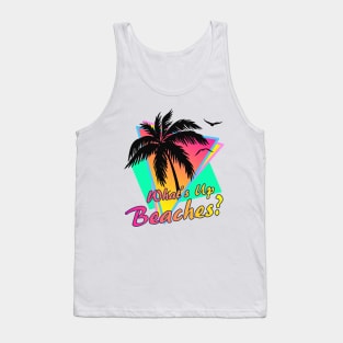 What's Up Beaches Tank Top